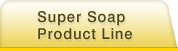 Super Soap Product Line